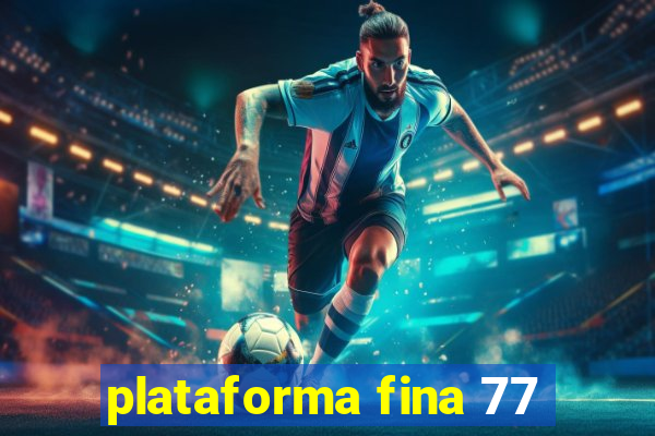 plataforma fina 77